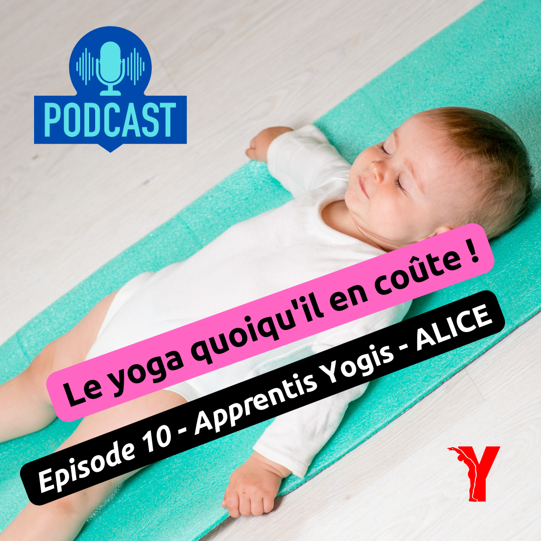 #10 - Apprentis Yogis - Alice - le yoga quoiqu'il en coûte !