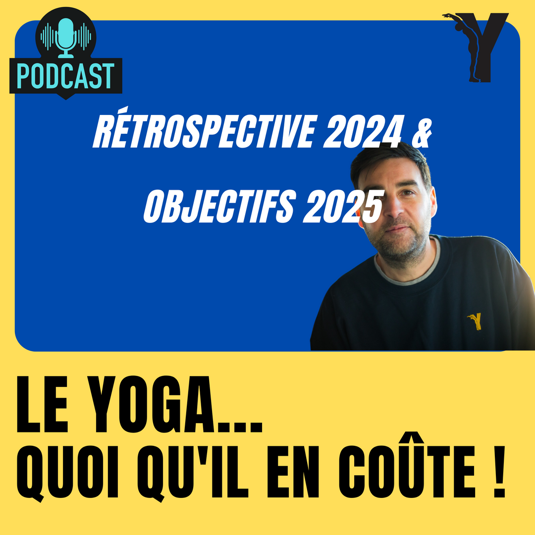 27 - Bilan 2024 & Perspectives 2025 - le yoga quoiqu'il en coûte !