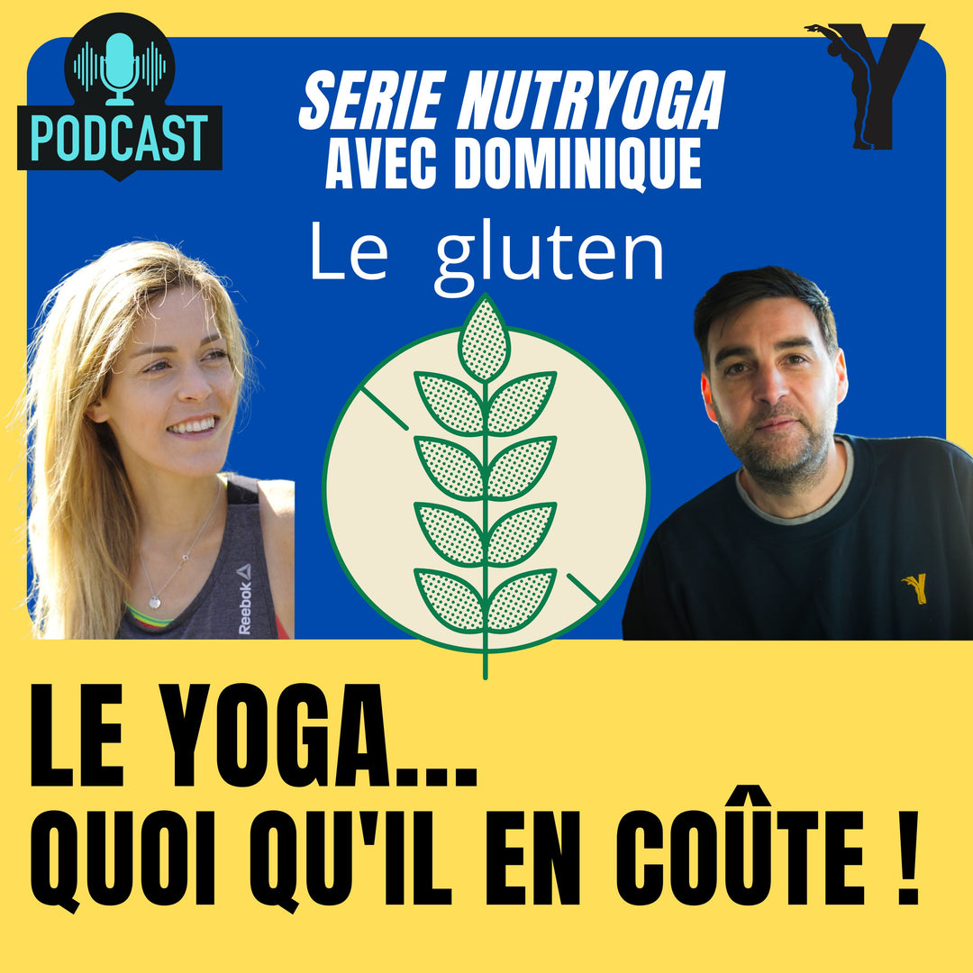 #18 - Nutryoga - Le gluten - le yoga quoiqu'il en coûte !