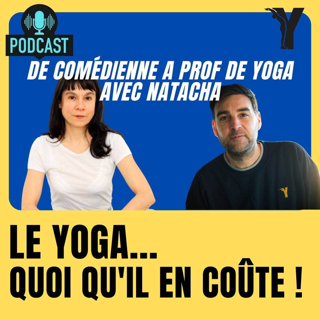 #28 - Professeur - Natacha de comédienne à prof de yoga - le yoga quoiqu'il en coûte !