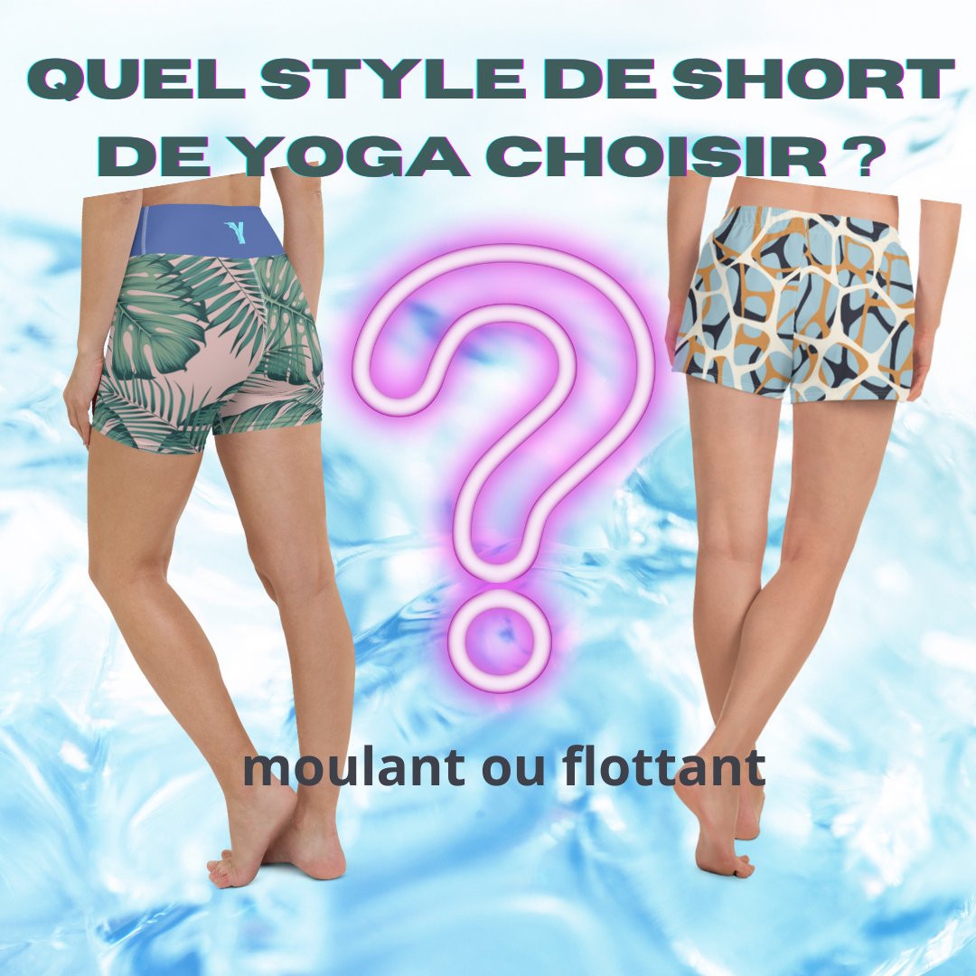 A chaque posture son short : Le guide pour choisir entre un short de yoga moulant ou flottant pour le yoga