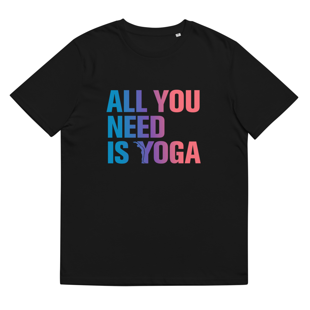 T-shirt Bio - All you need is yoga-YOFE YOGA