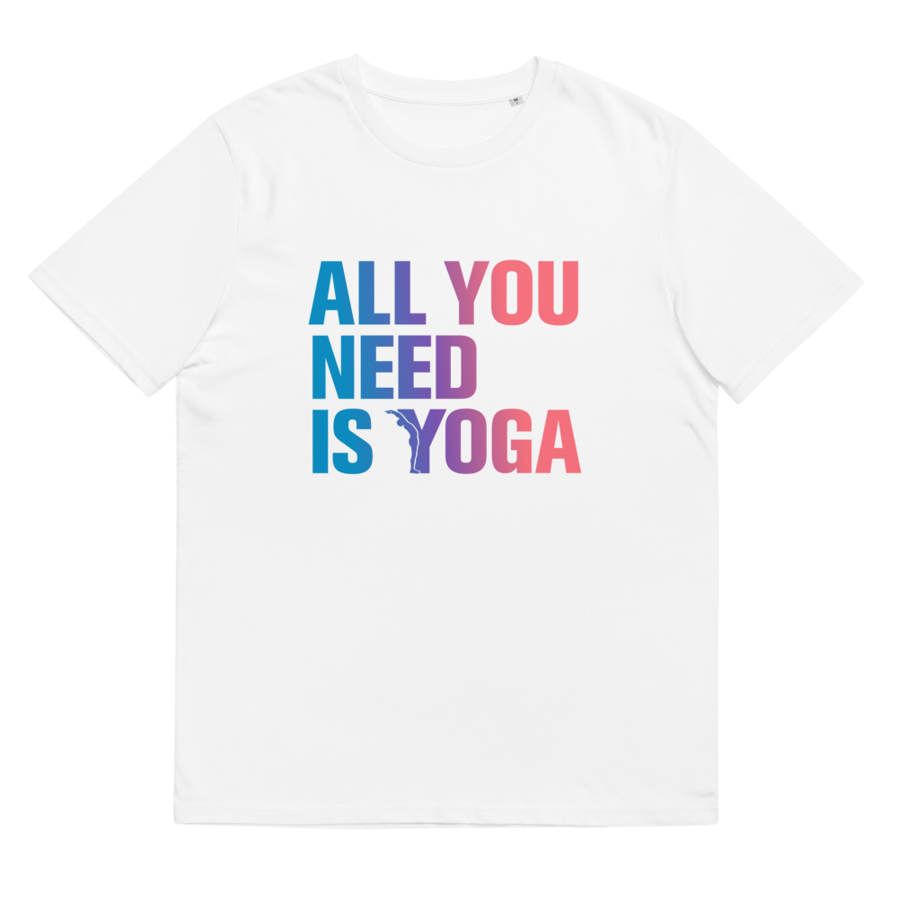 T-shirt Bio - All you need is yoga-YOFE YOGA