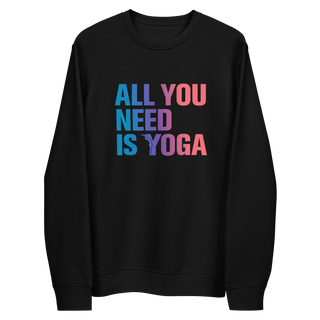 Sweat éco-responsable - All you need is Yoga