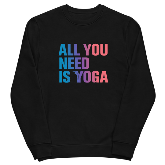 Sweat éco-responsable - All you need is Yoga